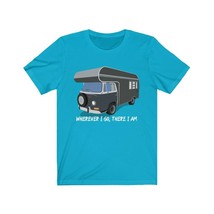 Camper Van RV Wherever I go There I Am travel tshirt, Unisex Jersey S/S Tee - $19.99