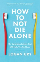 How to Not Die Alone von Logan Ury (Englisch, Taschenbuch) Brandneues Buch - £10.84 GBP
