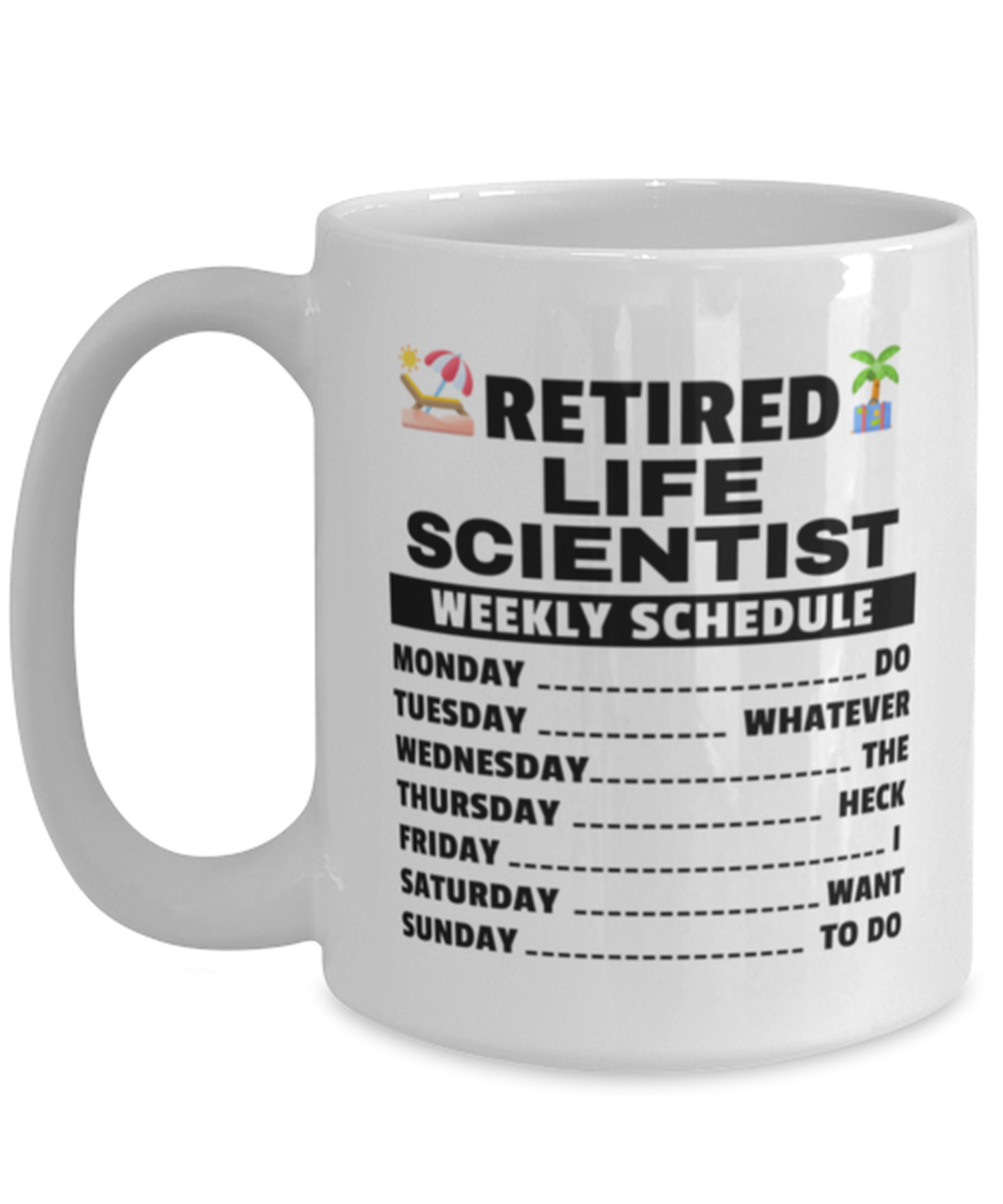 Funny Mug for Retired Life Scientist - Weekly Schedule - 15 oz Retirement