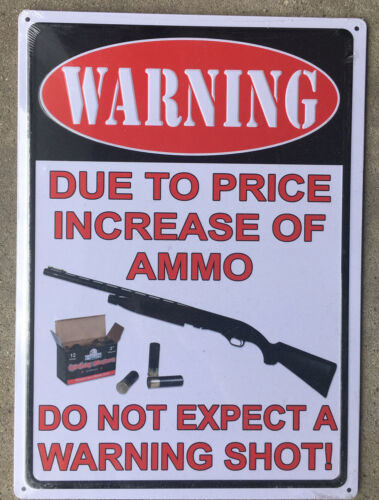 Primary image for Rivers Edge Tin Sign Warning Due To Price Increase Of Ammo Size 12" x 17" 1508