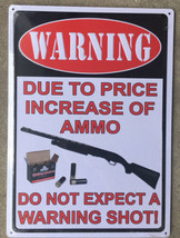 Rivers Edge Tin Sign Warning Due To Price Increase Of Ammo Size 12" x 17" 1508 - £15.32 GBP