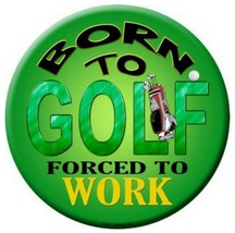Born To Golf Forced To Work Novelty Metal Circle Sign 12&quot; Wall Decor - DS - £17.30 GBP