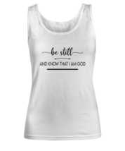 Religious TankTop Be Still and Know That I am God White-W-TT  - £15.81 GBP