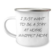 Whippet Dog Mom&#39;s Christmas Unique Gift, I Just Want To Be A Stay At Hom... - $24.45