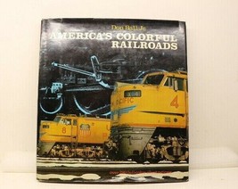 America&#39;s Colorful Railroads by Don Ball Jr Over 280 Full Color Illustra... - $10.75