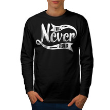 Wellcoda I Will Never Grow Up Fun Mens Long Sleeve T-shirt - $31.25