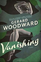 Vanishing: A Novel...Author: Gerard Woodward (used hardcover) - £9.59 GBP