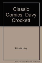 Classic Comics: Davy Crockett [Hardcover] Dooley Elliott - £15.42 GBP