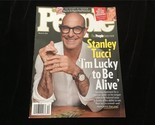 People Magazine March 21, 2022 Stanley Tucci “I’m Lucky to be Alive” - $10.00