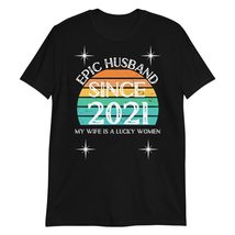 Epic Husband Since 2021 My Wife is a Lucky Women Black - £15.62 GBP+