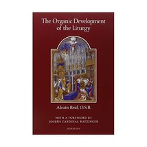 The Organic Development of the Liturgy: The Principles of Liturgical Reform and  - £19.72 GBP