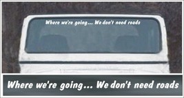 Where We&#39;re Going We Don&#39;t Need Roads Decal Fits Wrangler 4x4 Truck W - £12.73 GBP