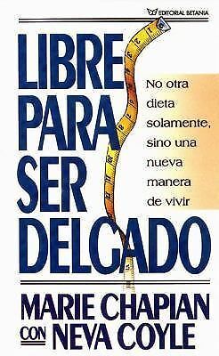 Libre para Ser Delgado by Marie Chapian and Neva Coyle (2006, Trade Pape... - $4.99