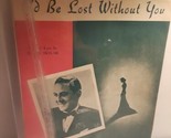 Sunny Skylar - I&#39;d Be Lost Without You Sheet Music | 1946 | Advanced Mus... - $7.59