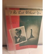 Sunny Skylar - I&#39;d Be Lost Without You Sheet Music | 1946 | Advanced Mus... - $7.99