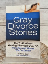 Gray Divorce Stories The Truth about Getting Divorced over 50 Barry Gold PB - $11.65