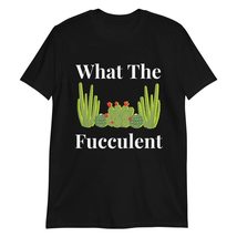 What The Fucculent Cactus T-Shirt, Gifts for Plant Lover - £17.29 GBP+