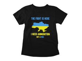 The Fight is Here I Need Ammunition Not a Ride, Ukraine T-Shirt, Ukraine Save Uk - $19.55+