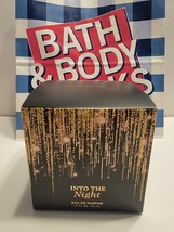 New Bath & Body Works Into The Night Eau De Parfum Spray Perfume 1.7 Oz Bottle - $140.00