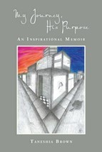 My Journey, His Purpose: An Inspirational Memoir by Taneshia Brown - Signed - £19.81 GBP