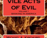 Vile Acts of Evil: Volume 1 Banking in America [Paperback] Kirchubel, Mi... - £7.17 GBP