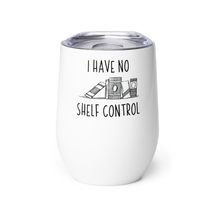 I have no shelf controlWine tumbler - Funny Gifts for Bookworms, Reading... - $25.69