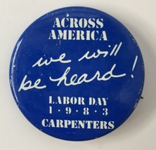 Carpenters 1983 Pin Button We Will Be Heard Across America Labor Day - $12.00