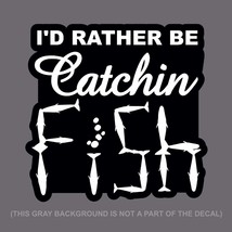 I&#39;d Rather Be Catching Fish Fishing Out Door Camping Decal Sticker 5&quot; #DgiPrint - £3.16 GBP