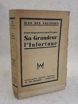 Jean Des Vallieres Sa Grandeur L&#39;infortune 1945 Editions Albin Michel #32/300 [H - £100.43 GBP