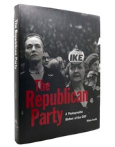 Adam I. P. Smith The Republican Party An Illustrated History Of The Gop 1st Edit - £72.69 GBP