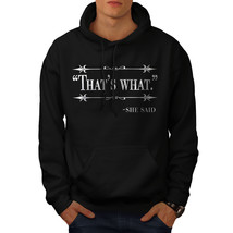 Wellcoda That&#39;s What She Said Mens Hoodie, Funny Casual Hooded Sweatshirt - £25.84 GBP+