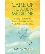 Care of the Soul in Medicine : Healing Guidance for Patients, Families, ... - £13.97 GBP