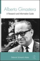 Alberto Ginastera: A Research and Information Guide by Deborah Schwartz-... - £56.98 GBP