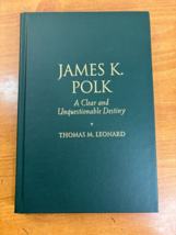 James K. Polk A Clear and Unquestionable Destiny By Leonard - Hardcover 2001 - £29.85 GBP