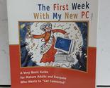 The First Week with My New PC: A Very Basic Guide for Mature Adults and ... - $2.93