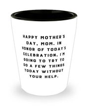 Nice Mommy, Happy Mother&#39;s Day, Mom. In Honor Of Today&#39;s Celebration, I&#39;m Going  - £7.63 GBP