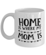 Funny Mom Gift, Home Is Where My Mom Is, Unique Best Birthday Coffee Mug... - $27.21 CAD