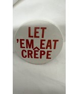1970&#39;s Let &#39;Em Eat Crepe  2 1/4&quot; Pinback Button - $453.86 MXN