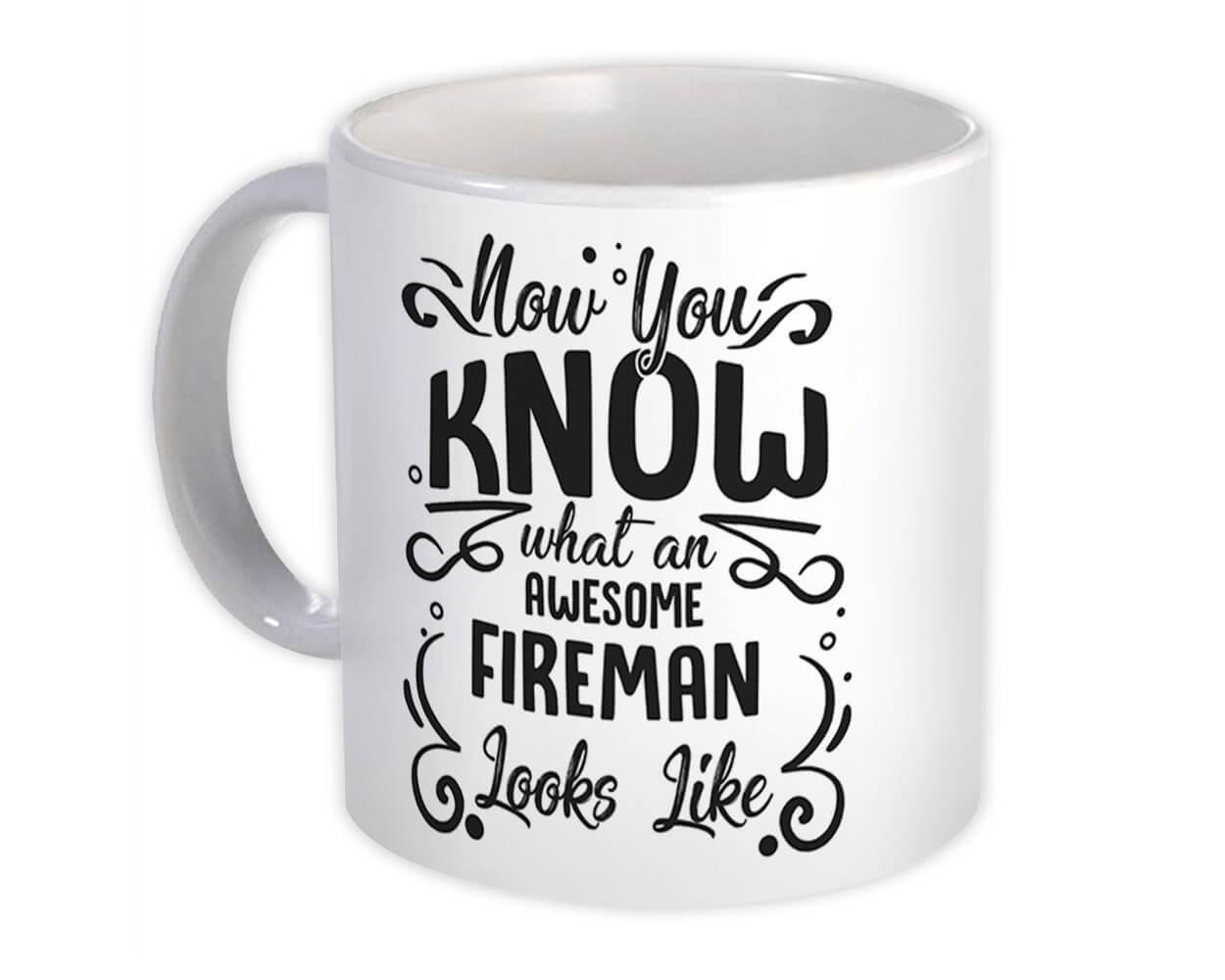 Now you Know What an Awesome FIREMAN Looks : Gift Mug Occupation Coworker Work J Item image 7