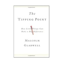 The Tipping Point: How Little Things Can Make a Big Difference Malcolm Gladwell - $36.00