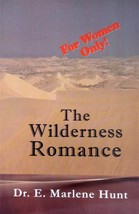 The Wilderness Romance by Dr. E. Marlene Hunt / 2001 Grace Publishing - £13.66 GBP