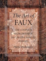 The Art of Faux: Complete Sourcebook of Decorative Painted Finishes (Crafts High - £101.52 GBP