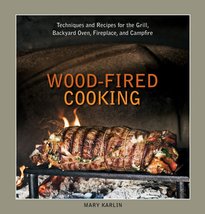 Wood-Fired Cooking: Techniques and Recipes for the Grill, Backyard Oven,... - £10.15 GBP