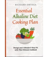 Essential Alkaline Diet Cooking Plan Richard Ortega - $23.45 CAD