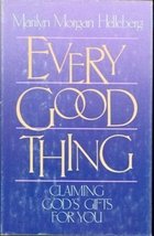 Every good thing: Claiming God&#39;s gifts for you Helleberg, Marilyn M - $2.52