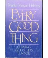 Every good thing: Claiming God&#39;s gifts for you Helleberg, Marilyn M - £1.97 GBP