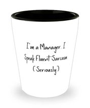 Manager For Friends, I&#39;m a Manager. I Speak Fluent Sarcasm (Seriously), Brillian - £7.63 GBP