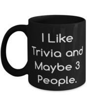 I Like Trivia and Maybe 3 People. 11oz 15oz Mug, Trivia Present From, Cool Cup F - £15.49 GBP+