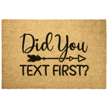 Did You Text First, Outdoor Coir Doormat 4 Sizes - £21.17 GBP+