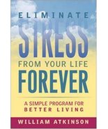 Eliminate Stress from Your Life Forever: A Simple Program for Better Liv... - £7.00 GBP
